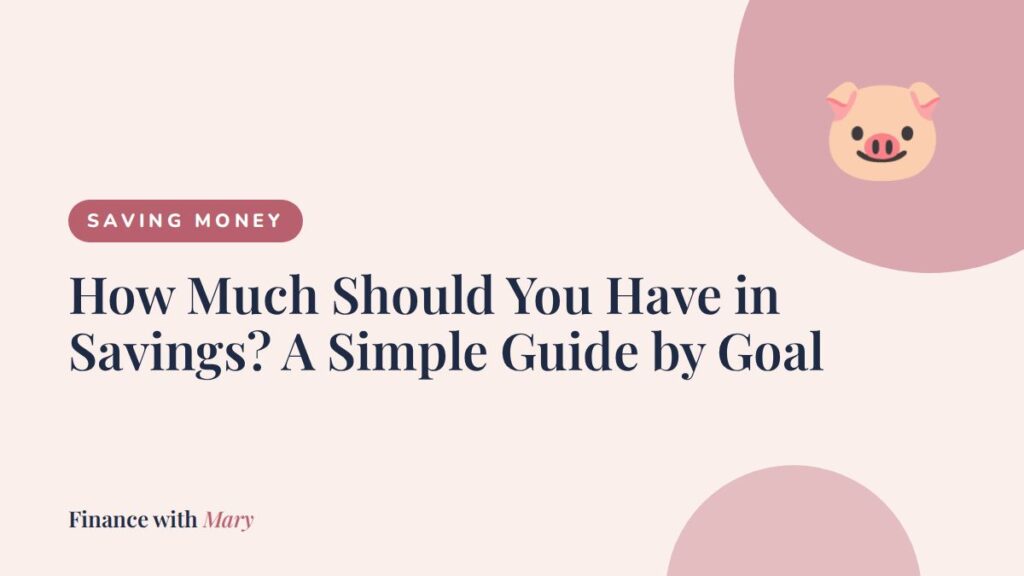 How Much Should You Have in Savings? A Simple Guide by Goal