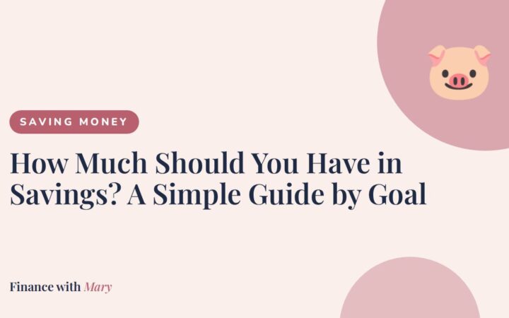 How Much Should You Have in Savings? A Simple Guide by Goal