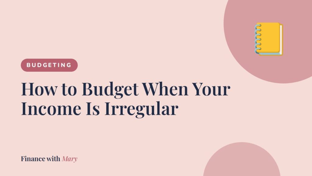 How to Budget When Your Income Is Irregular