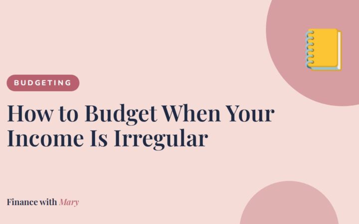 How to Budget When Your Income Is Irregular