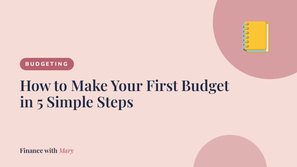 How to Make Your First Budget in 5 Simple Steps