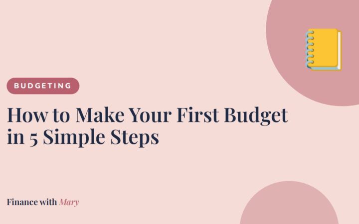 How to Make Your First Budget in 5 Simple Steps
