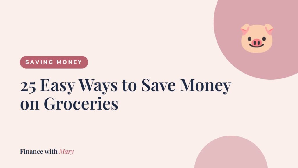 25 Easy Ways to Save Money on Groceries