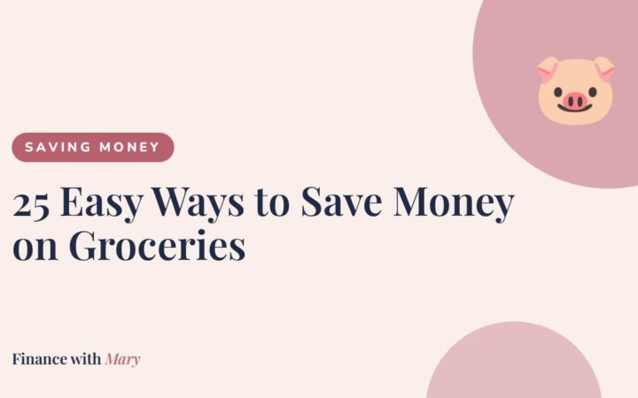 25 Easy Ways to Save Money on Groceries