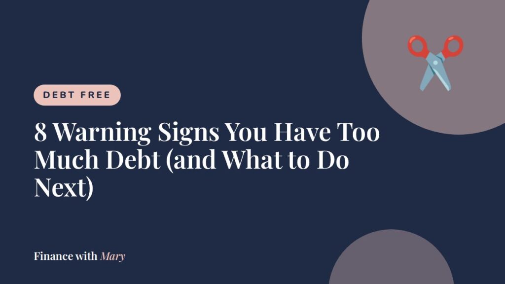 8 Warning Signs You Have Too Much Debt (and What to Do Next)