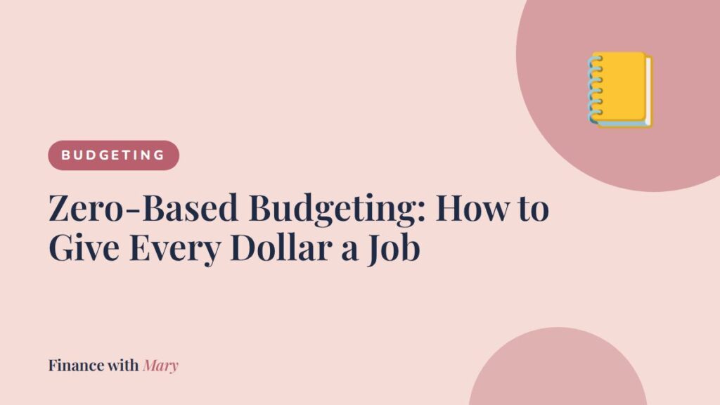 Zero-Based Budgeting: How to Give Every Dollar a Job Zero-Based Budgeting: How to Give Every Dollar a Job