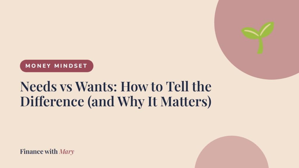 Needs vs Wants: How to Tell the Difference (and Why It Matters)