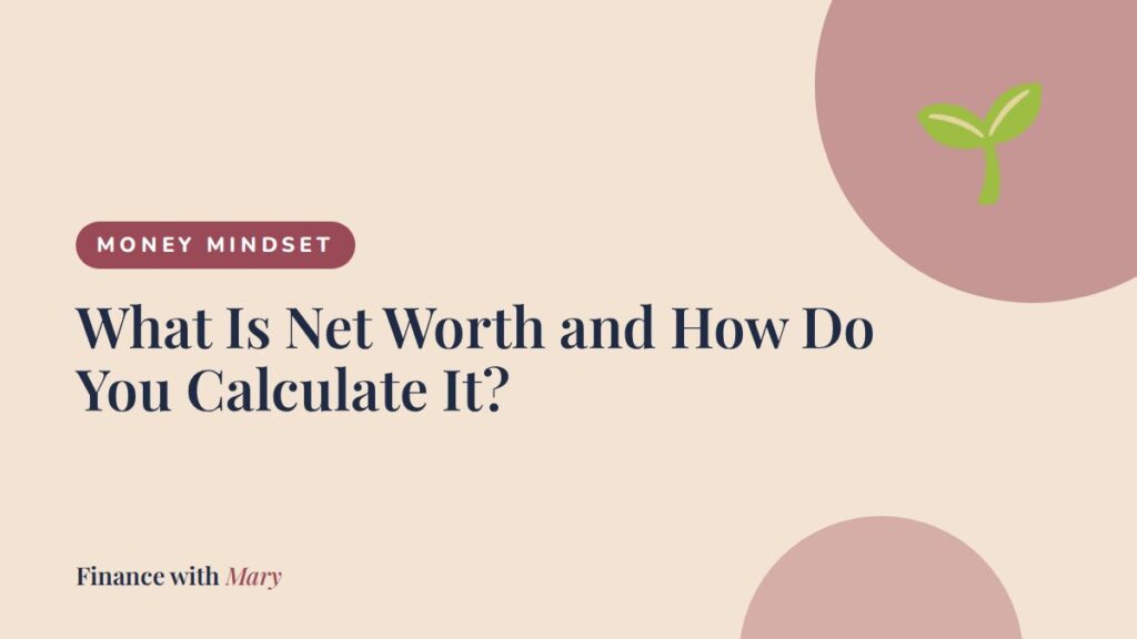 What Is Net Worth and How Do You Calculate It?